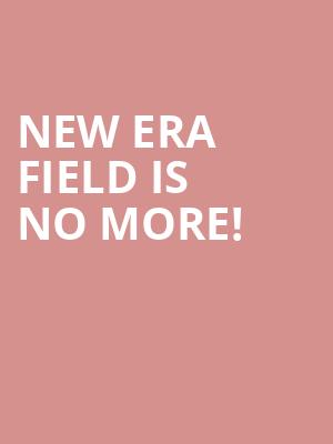 New Era Field is no more